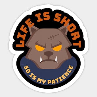 Life Is Short So Is My Patience Sticker